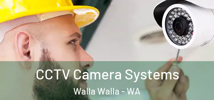  CCTV Camera Systems Walla Walla - WA