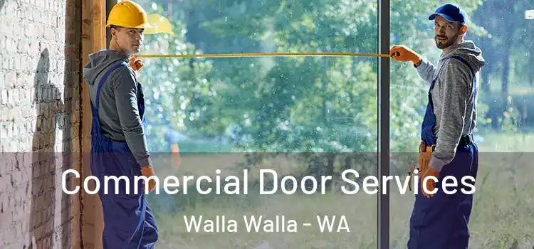 Commercial Door Services Walla Walla - WA